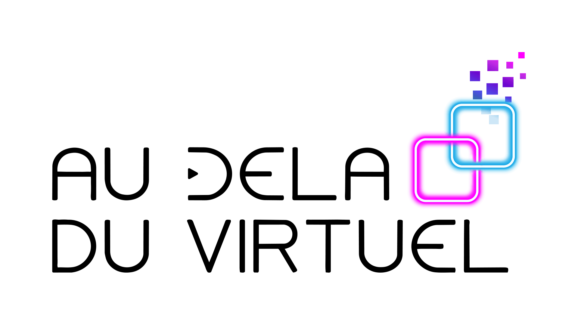 Au Delà Du Virtuel
